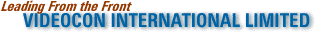 Leading From The Front : Videocon International Limited