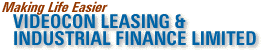 Making Life Easier : Videocon Leasing & Industrial Finance Limited